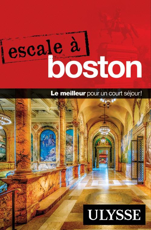 Cover of the book Escale à Boston by Collectif Ulysse, Guides de voyage Ulysse