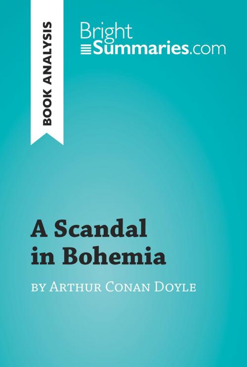 Cover of the book A Scandal in Bohemia by Arthur Conan Doyle (Book Analysis) by Bright Summaries, BrightSummaries.com