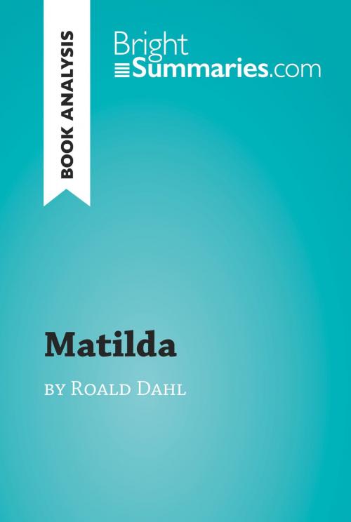 Cover of the book Matilda by Roald Dahl (Book Analysis) by Bright Summaries, BrightSummaries.com