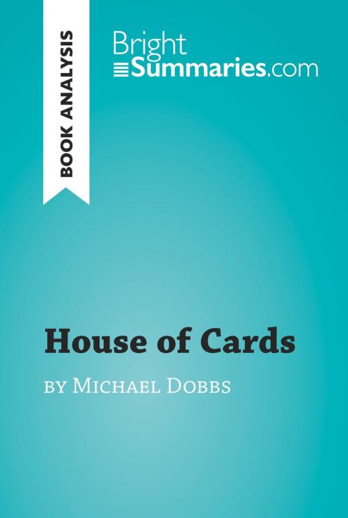 Cover of the book House of Cards by Michael Dobbs (Book Analysis) by Bright Summaries, BrightSummaries.com