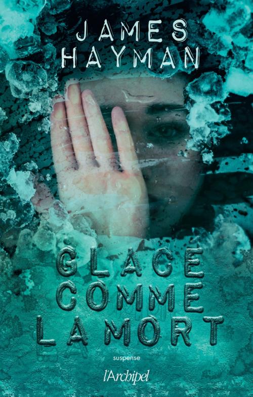 Cover of the book Glacé comme la mort by James Hayman, Archipel