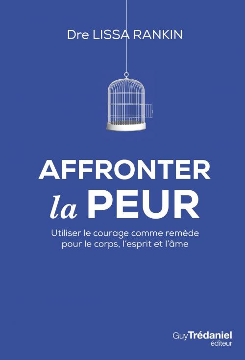 Cover of the book Affronter la peur by Lissa Rankin, Guy Trédaniel