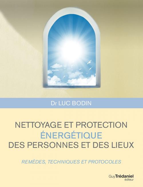 Cover of the book Nettoyage et protection énergétique des personnes et des lieux by Luc Bodin, Guy Trédaniel