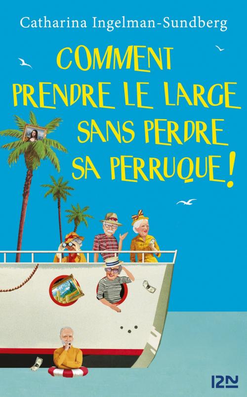Cover of the book Comment prendre le large sans perdre sa perruque ! by Catharina INGELMAN-SUNDBERG, Univers Poche