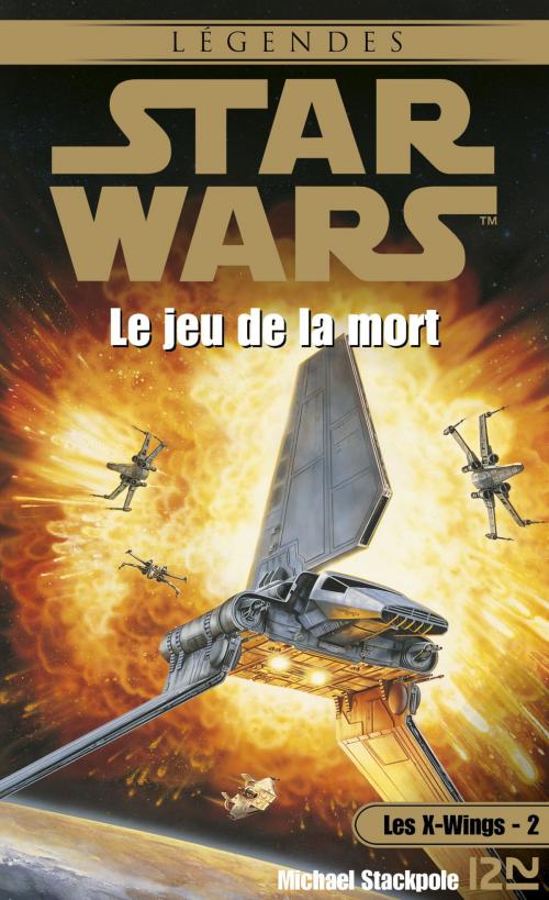 Cover of the book Star Wars - Les X-Wings - tome 2 : Le jeu de la mort by Michael A. STACKPOLE, Univers Poche