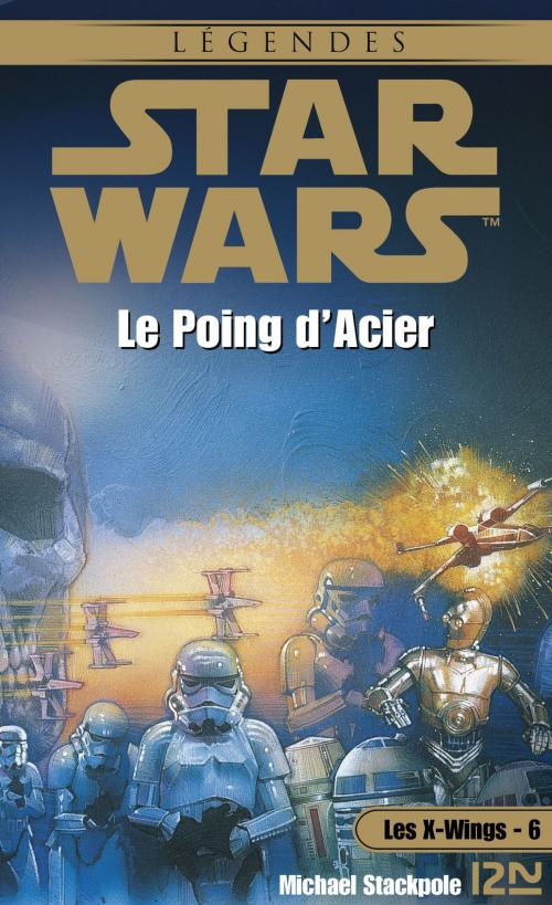 Cover of the book Star Wars - Les X-Wings - tome 6 : Le poing d'acier by Aaron ALLSTON, Patrice DUVIC, Jacques GOIMARD, Univers Poche