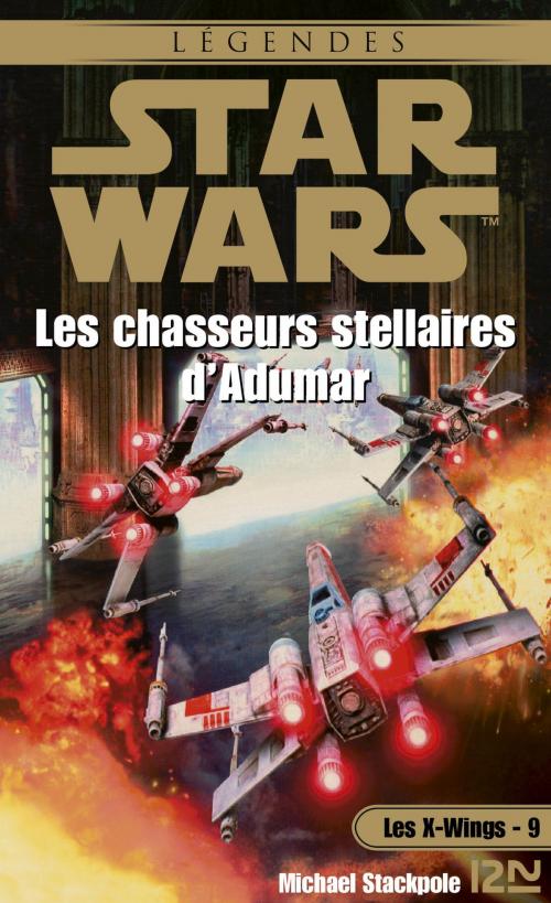 Cover of the book Star Wars - Les X-Wings - tome 9 : Les chasseurs stellaires d'Adumar by Aaron ALLSTON, Univers Poche