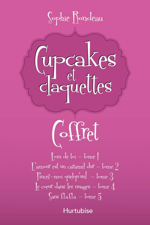 Cover of the book Cupcakes et claquettes - Coffret by Sophie Rondeau, Éditions Hurtubise