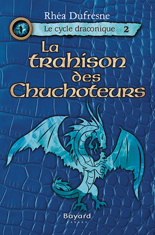 Cover of the book La trahison des Chuchoteurs by Rhéa Dufresne, Bayard Canada