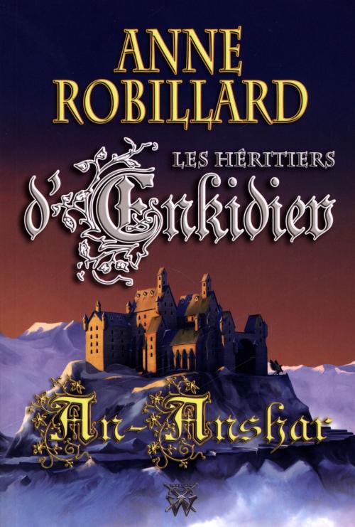 Cover of the book Les Héritiers d'Enkidiev 08 : An-Anshar by Anne Robillard, WELLAN