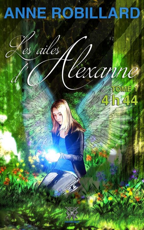 Cover of the book Les ailes d'Alexanne 01 : 4h44 by Anne Robillard, WELLAN