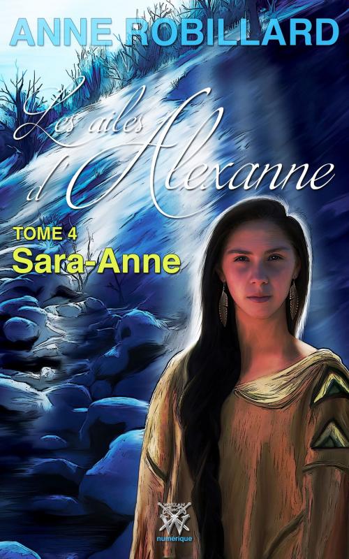 Cover of the book Les ailes d'Alexanne 04 : Sarah-Anne by Anne Robillard, WELLAN