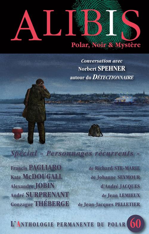Cover of the book Alibis 60 by Richard Ste-Marie, Johanne Seymour, André Jacques, Jean Lemieux, Jean-Jacques Pelletier, Norbert Spehner, Alire