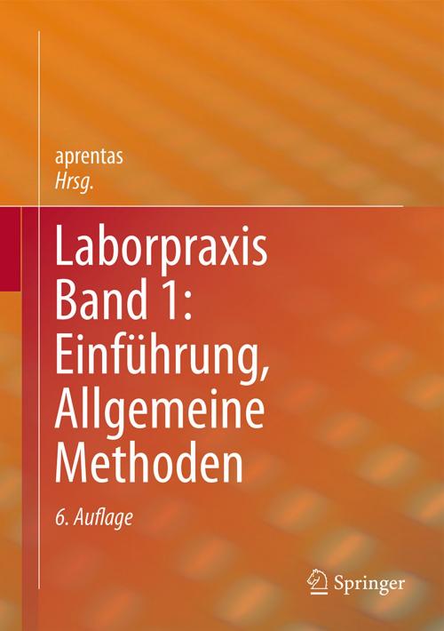 Cover of the book Laborpraxis Band 1: Einführung, Allgemeine Methoden by , Springer International Publishing