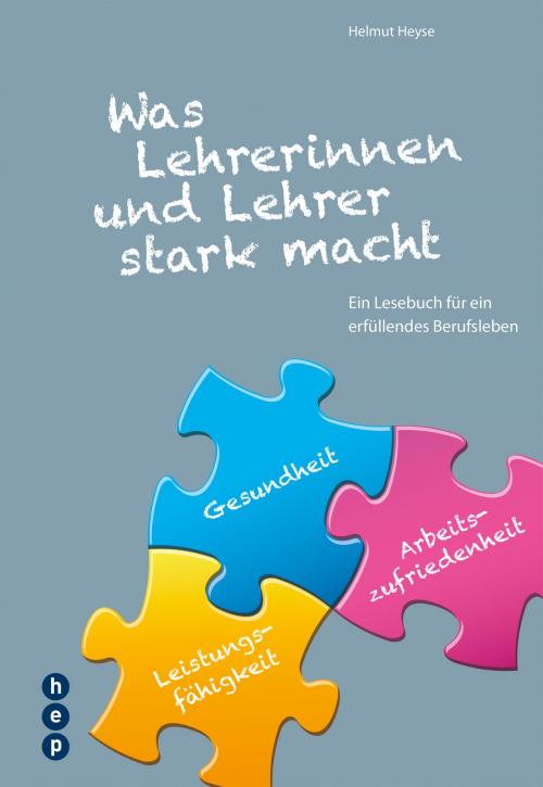 Cover of the book Was Lehrerinnen und Lehrer stark macht (E-Book) by Helmut Heyse, hep verlag