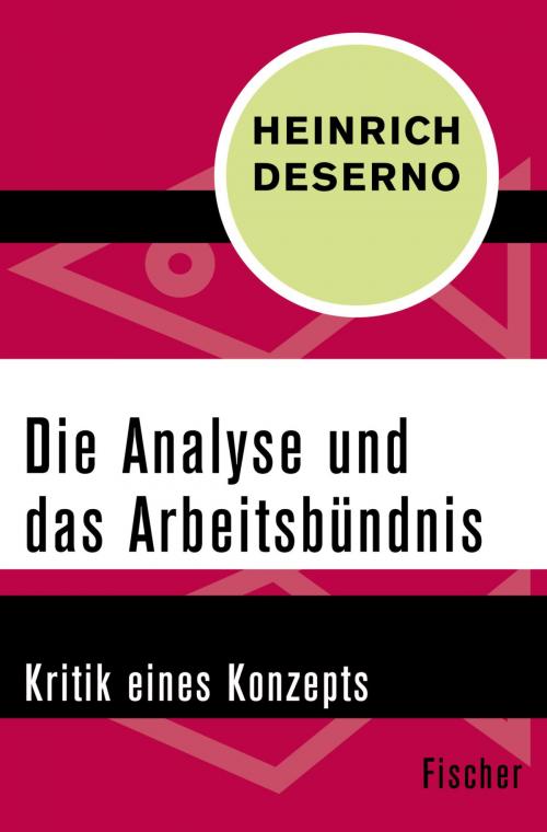 Cover of the book Die Analyse und das Arbeitsbündnis by Prof. Dr. Heinrich Deserno, FISCHER Digital