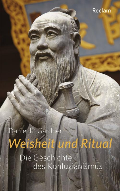 Cover of the book Weisheit und Ritual by Daniel K. Gardner, Reclam Verlag