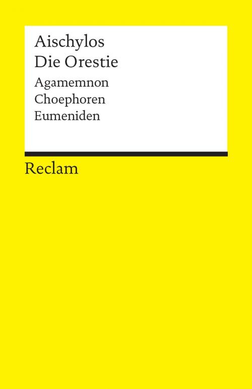 Cover of the book Die Orestie by Aischylos, Anton Bierl, Reclam Verlag