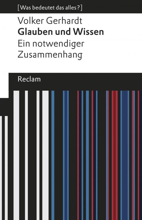 Cover of the book Glauben und Wissen by Volker Gerhardt, Reclam Verlag