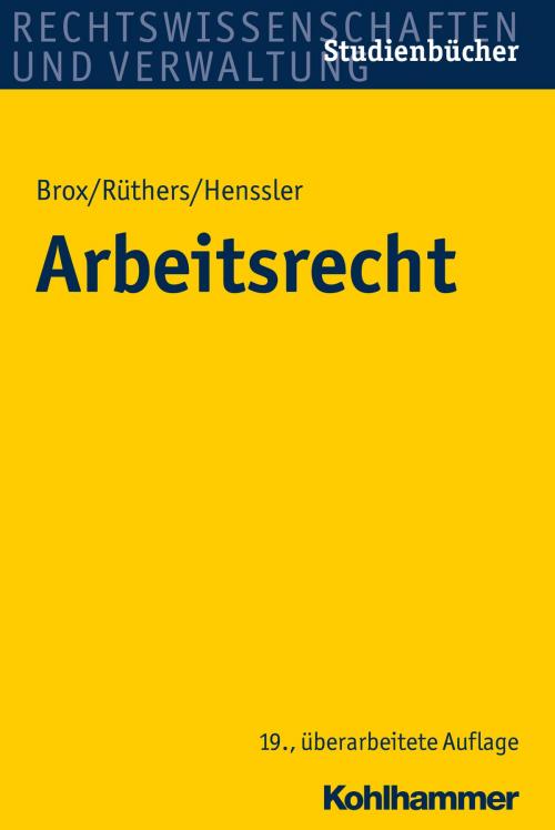 Cover of the book Arbeitsrecht by Hans Brox, Bernd Rüthers, Martin Henssler, Kohlhammer Verlag