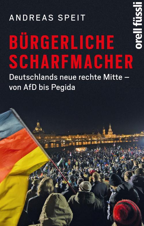 Cover of the book Bürgerliche Scharfmacher by Andreas Speit, Orell Füssli Verlag