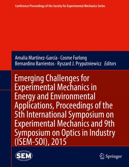 Cover of the book Emerging Challenges for Experimental Mechanics in Energy and Environmental Applications, Proceedings of the 5th International Symposium on Experimental Mechanics and 9th Symposium on Optics in Industry (ISEM-SOI), 2015 by , Springer International Publishing
