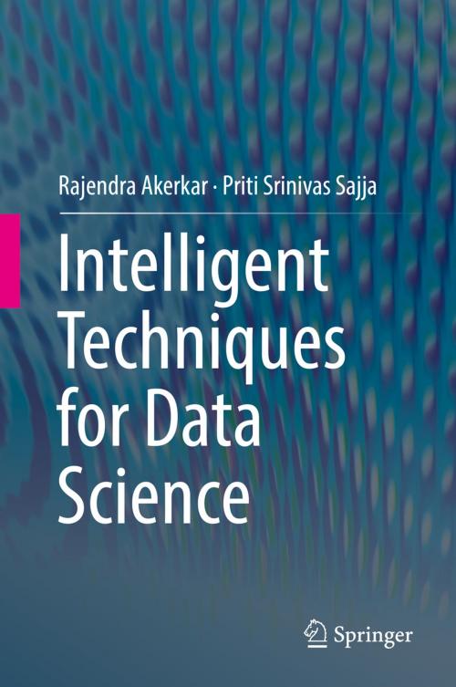 Cover of the book Intelligent Techniques for Data Science by Rajendra Akerkar, Priti Srinivas Sajja, Springer International Publishing