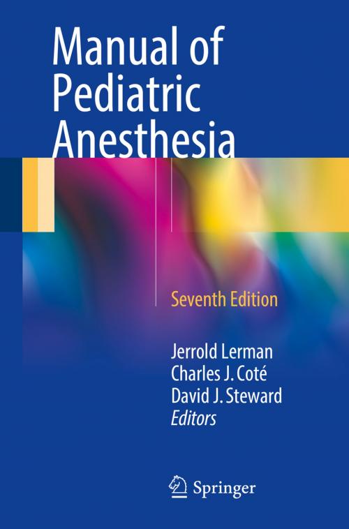 Cover of the book Manual of Pediatric Anesthesia by Jerrold Lerman, Charles J. Coté, David J. Steward, Springer International Publishing