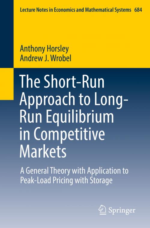 Cover of the book The Short-Run Approach to Long-Run Equilibrium in Competitive Markets by Anthony Horsley, Andrew J. Wrobel, Springer International Publishing