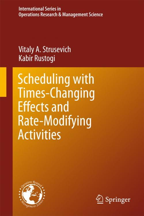 Cover of the book Scheduling with Time-Changing Effects and Rate-Modifying Activities by Kabir Rustogi, Vitaly A. Strusevich, Springer International Publishing