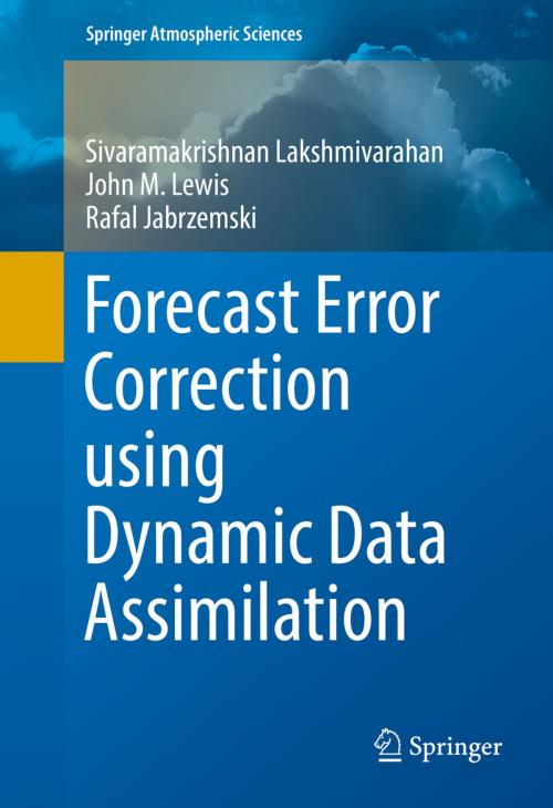 Cover of the book Forecast Error Correction using Dynamic Data Assimilation by John M. Lewis, Sivaramakrishnan Lakshmivarahan, Rafal Jabrzemski, Springer International Publishing