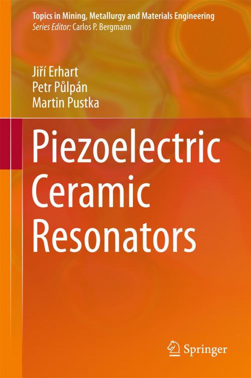 Cover of the book Piezoelectric Ceramic Resonators by Jiří Erhart, Petr Půlpán, Martin Pustka, Springer International Publishing