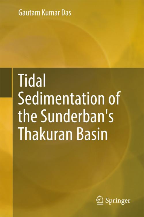 Cover of the book Tidal Sedimentation of the Sunderban's Thakuran Basin by Gautam Kumar Das, Springer International Publishing