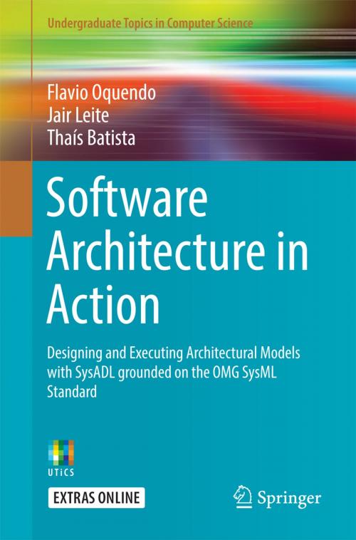 Cover of the book Software Architecture in Action by Jair Leite, Flavio Oquendo, Thaís  Batista, Springer International Publishing