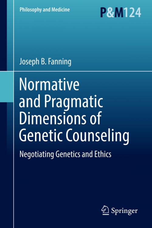 Cover of the book Normative and Pragmatic Dimensions of Genetic Counseling by Joseph B. Fanning, Springer International Publishing