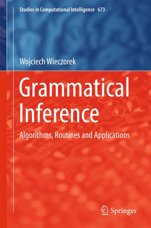 Cover of the book Grammatical Inference by Wojciech Wieczorek, Springer International Publishing