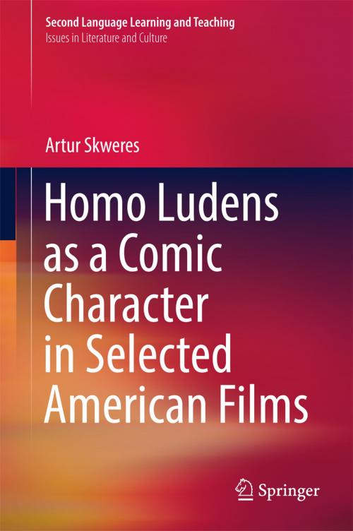 Cover of the book Homo Ludens as a Comic Character in Selected American Films by Artur Skweres, Springer International Publishing