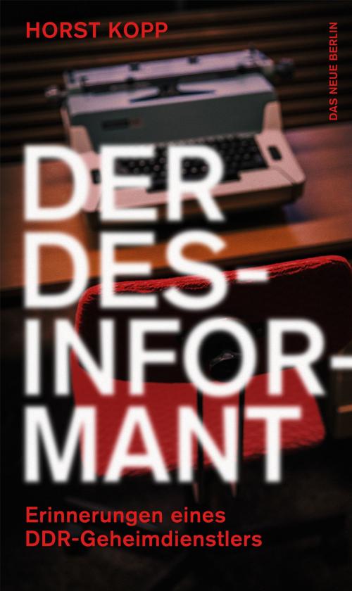 Cover of the book Der Desinformant by Horst Kopp, Das Neue Berlin