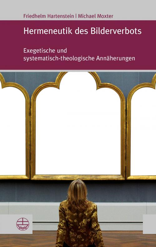 Cover of the book Hermeneutik des Bilderverbots by Michael Moxter, Friedhelm Hartenstein, Evangelische Verlagsanstalt