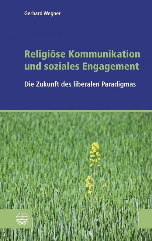 Cover of the book Religiöse Kommunikation und soziales Engagement by Gerhard Wegner, Evangelische Verlagsanstalt