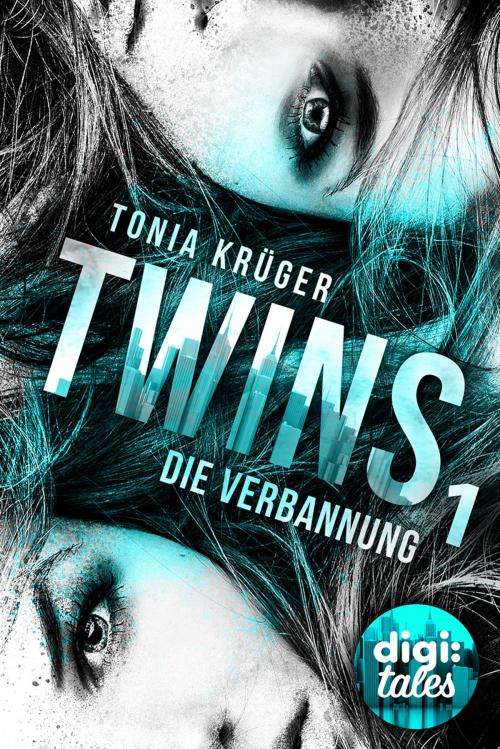 Cover of the book Twins (1). Die Verbannung by Tonia Krüger, digi:tales