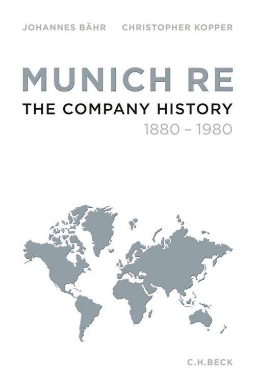 Cover of the book Munich Re by Johannes Bähr, Christopher Kopper, C.H.Beck
