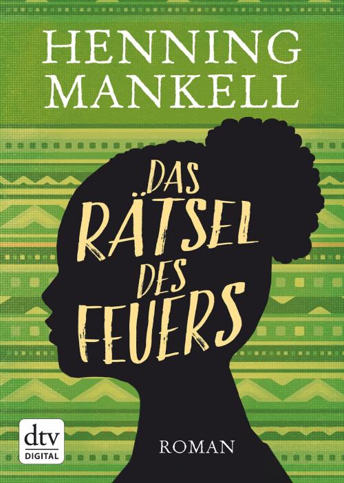 Cover of the book Das Rätsel des Feuers by Henning Mankell, dtv Verlagsgesellschaft mbH & Co. KG