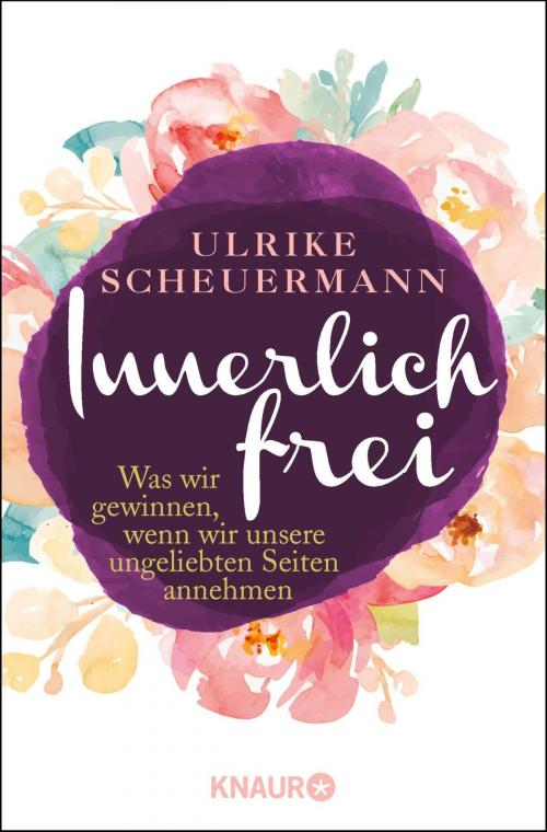 Cover of the book Innerlich frei by Ulrike Scheuermann, Knaur MensSana eBook