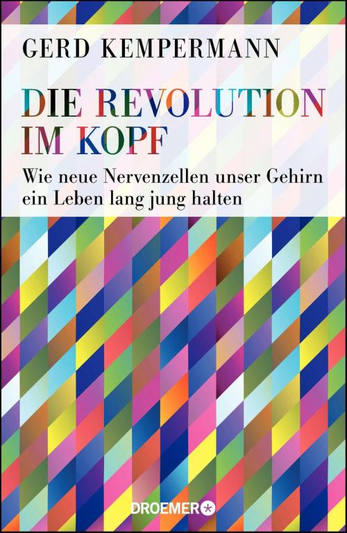 Cover of the book Die Revolution im Kopf by Prof. Dr. Gerd Kempermann, Droemer eBook
