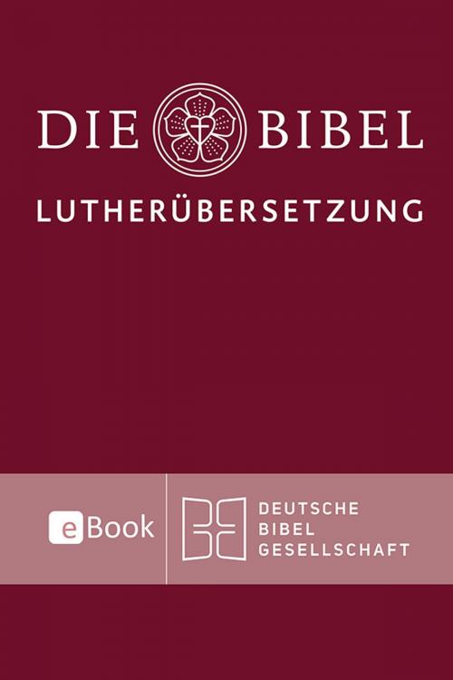 Cover of the book Lutherbibel revidiert 2017 - Die eBook-Ausgabe by , Deutsche Bibelgesellschaft