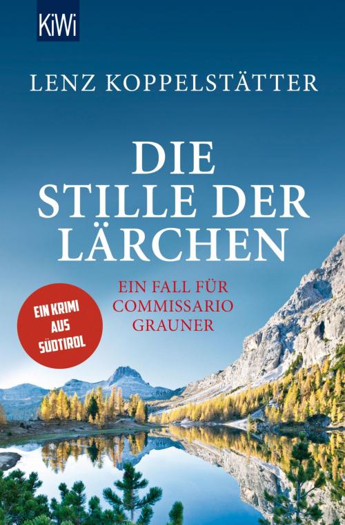 Cover of the book Die Stille der Lärchen by Lenz Koppelstätter, Kiepenheuer & Witsch eBook