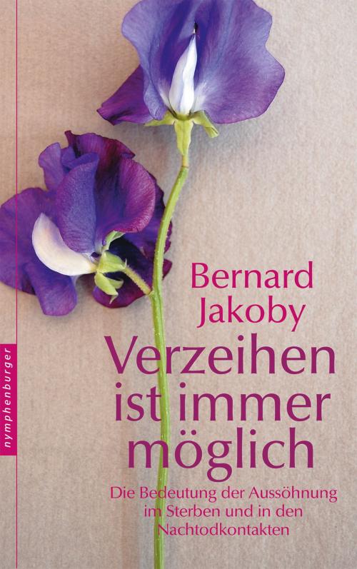 Cover of the book Verzeihen ist immer möglich by Bernard Jakoby, nymphenburger Verlag