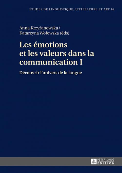 Cover of the book Les émotions et les valeurs dans la communication I by , Peter Lang