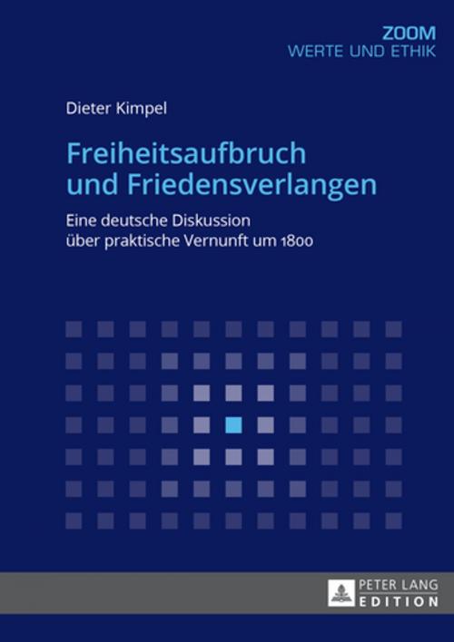 Cover of the book Freiheitsaufbruch und Friedensverlangen by Dieter Kimpel, Peter Lang